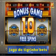 jogo do tigrinho bets